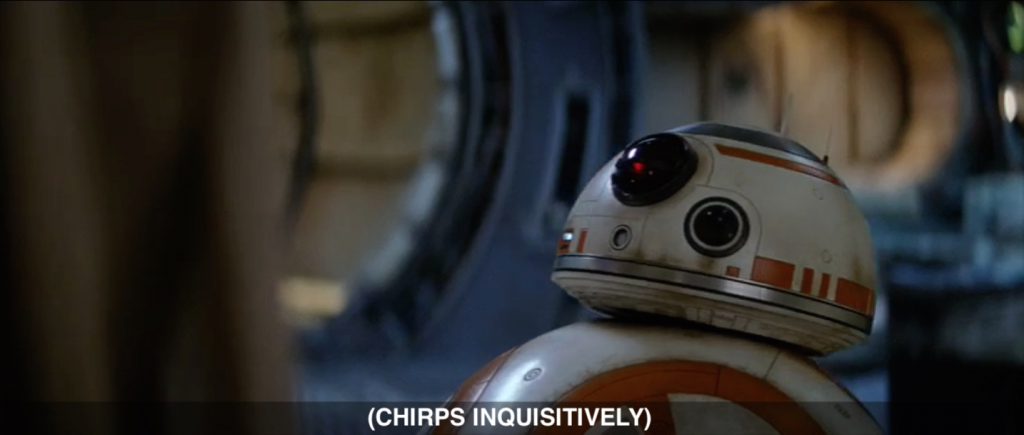 A frame from Star Wars: The Force Awakens featuring BB-8 and the caption: Chirps Inquisitively)