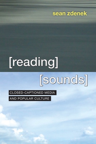 Reading Sounds: Closed-Captioned Media and Popular Culture — book cover